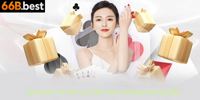 nạp 100k nhận thưởng 66k