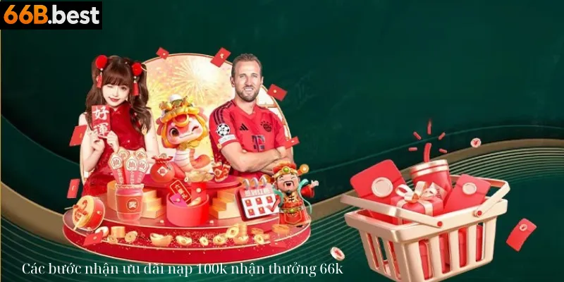 Các bước nạp 100k nhận thưởng 66k